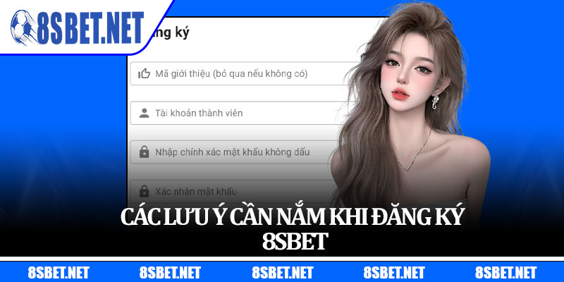 Các lưu ý cần nắm khi đăng ký 8sbet
