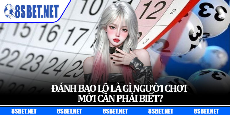 Đánh bao lô là gì người chơi mới cần phải biết?