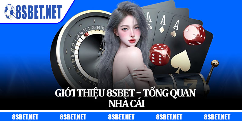 Giới thiệu 8sbet – Tổng Quan Nhà Cái