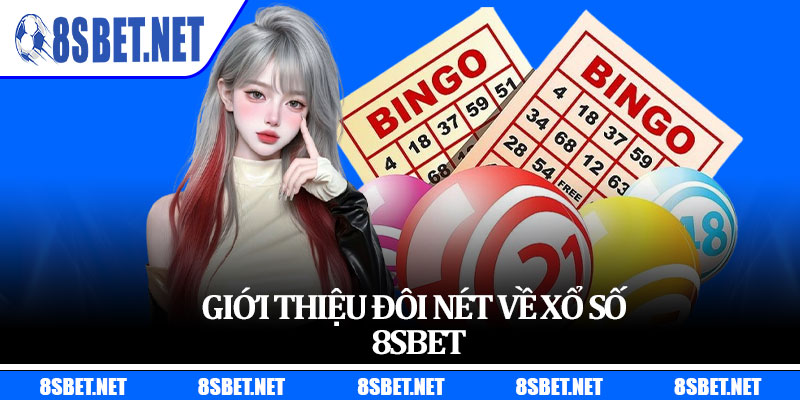 Giới thiệu đôi nét về xổ số 8sbet