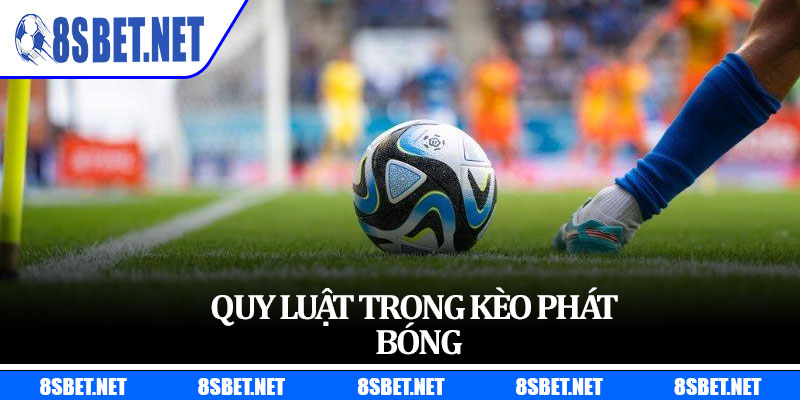 Quy luật trong kèo phát bóng
