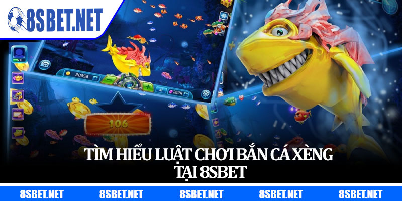 Tìm hiểu luật chơi bắn cá xèng tại 8sbet