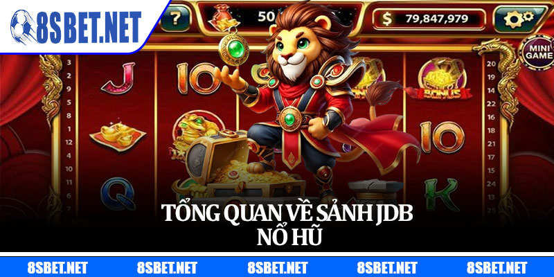 Tổng quan về sảnh JDB nổ hũ