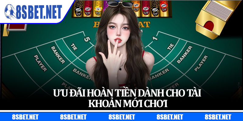 Ưu đãi hoàn tiền dành cho tài khoản mới chơi