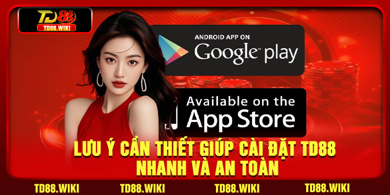 Luu y can thiet giup cai dat TD88 nhanh va an toan